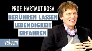 Hartmut Rosa: Sich berühren lassen - Lebendigkeit erfahren | Interview über Resonanz | VAKUUM