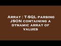 Array : T-SQL parsing JSON containing a dynamic array of values