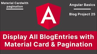 Angular: Display All BlogEntries with Material Card & Pagination | Blog Project V-25