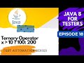 Java8 for Testers #18 -  The Ternary Operator in Java