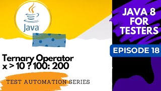 Java8 for Testers #18 - The Ternary Operator in Java