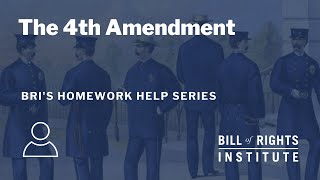 The Fourth Amendment | BRI’s Homework Help Series
