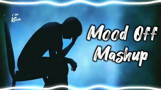 Mood Off Remix Song | Sad Mashup | feelings mashup | heart broken mashup | BPraak, Neha Kakkar, Zack