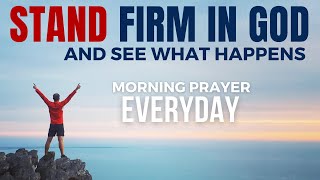 Trust God to Be Your Firm Foundation And Watch What Happens (Daily Jesus Prayers)