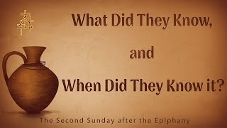 Sermon: What Did They Know, and When Did They Know it? | John 2:1-11 | The Wedding at Cana