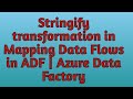 31. Stringify data transformation in Data Flows in ADF | Azure Data Factory