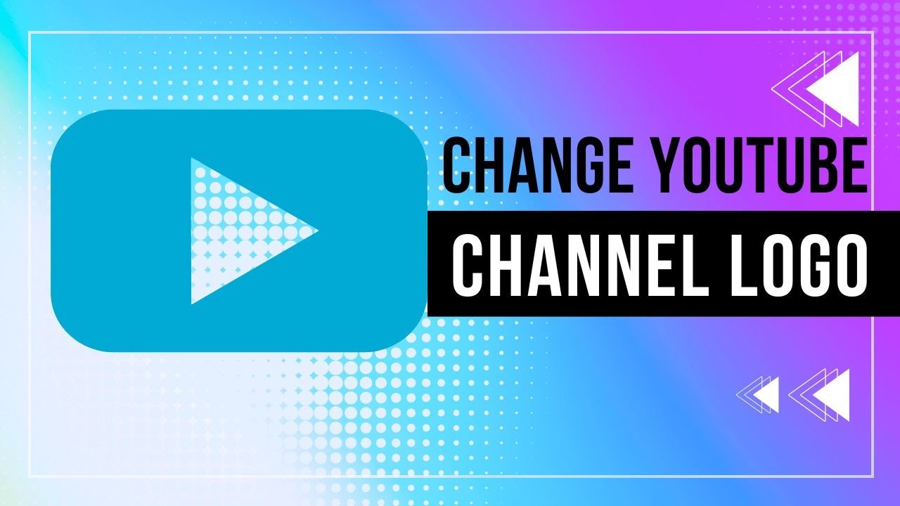 How To Change Channel Logo Or Profile Picture Youtube