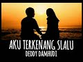 DEDDY DAMHUDI - AKU TERKENANG SLALU - lirik