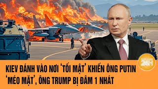 Thời sự quốc tế: Kiev đánh vào nơi ‘tối mật’ khiến ông Putin méo mặt,ông Trump bị đâm 1 nhát