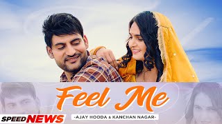 Ajay Hooda | Feel Me (News) | Kanchan Nagar | Haryanvi Song 2021 | Speed Records Haryanvi