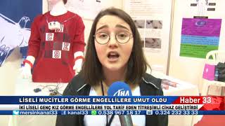 LİSELİ MUCİTLER GÖRME ENGELLİLERE UMUT OLDU