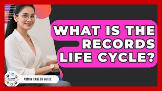 What Is The Records Life Cycle? - Admin Career Guide