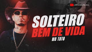 SOLTEIRO BEM DE VIDA - MC Tuto (JK No Beat)