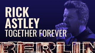 Rick Astley - Together Forever [BERLIN LIVE]