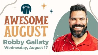 Robby Gallaty | Awesome August 2022