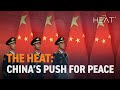 The Heat: China's Push for Peace