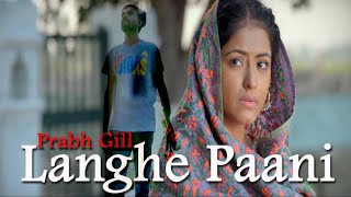 New Punjabi Song 2022 | Langhe Panni | Prabh Gill | Gur Insan | Latest Punjabi Song 2022