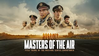 "Masters of the Air" - Soundtrack Opening Title Main Theme