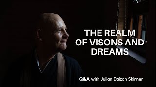 The Realm Of Dreams And Visions ~ Julian Daizan Skinner