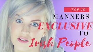 Top 10 Manners EXCLUSIVE to Irish People