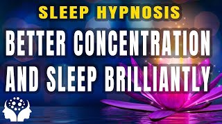 Naturally Develop Your Focus & Concentration As You Sleep (Self Hypnosis / Guided Meditation)