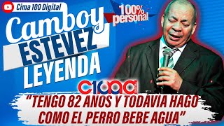 LA LEYENDA CAMBOY ESTEVEZ  | EXCLUSIVA | 100% Personal | Cima100 digital