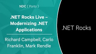 .NET Rocks Live – Modernizing .NET Applications - Richard Campbell, Carl Franklin \u0026 Mark Rendle