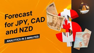 Forecast for JPY, CAD and NZD | AMarkets