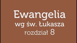 Ewangelia wg św. Łukasza - rozdział 8