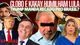 LULA é HUMILHADO Pela Globo e Kakay + Trump MANDA Recado Pro Brasil? + Manifestações e Prioridades.