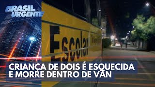 Criança é esquecida e morre dentro de van em São Paulo | Brasil Urgente