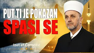 Put ti je pokazan, spasi se, Izet ef. Čamdžić