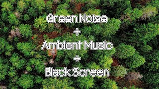 Green Noise + Ambient Music = Good sleep + Focus