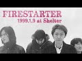 【full set live】firestarter・1999.1.9・shimokitazawa shelter【audio only】