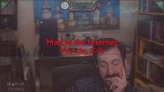 Mad at the Internet - (Nick Rekieta Special/Pre-Arrest) - 5.21.24