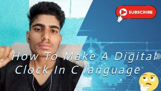 How do you code a clock?||Digital clock in C program