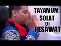 Cara Tayamum dan Solat di Pesawat yang Benar Sesuai Sunnah | Umroh 2020