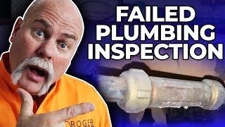 FAILED PLUMBING INSPECTION? How Bad Did We Mess Up?