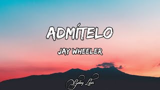 Jay Wheeler - Admítelo (LETRA) 🎵