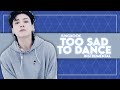 정국 (Jung Kook) - Too Sad To Dance  (Instrumental)