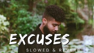 Excuses slowed and Reverb Song | Excuses lofi song | Ap Dhillon slowed and Reverb Song & lofi song