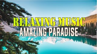 AMAZING PARADISE With RELAXING MUSIC and MEDITATION MUSIC 4K