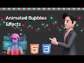 Animated Bubbles Effects 😮 Using HTML CSS