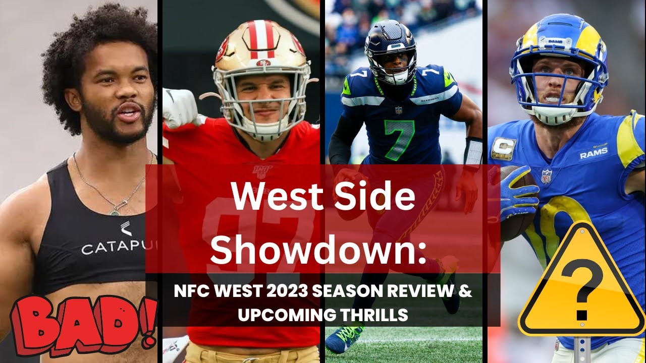 West Side Showdown: NFC West 2023 Season Review & Upcoming Thrills ...