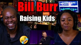 Hilarious Reaction To Bill Burr - Raising Kids
