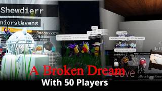 A Broken Dream with 50 Players at the Same Time | Chapter 2 Update Version (Roblox)