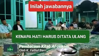 Kenapa Hati Harus ditata ulang KAJIAN KITAB AL-HIKAM oleh K. Fathul Barri