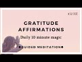 Morning Gratitude Affirmations (10 Minute Meditation)