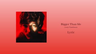 Bigger Than Me - Louis Tomlinson (Lyric Video)