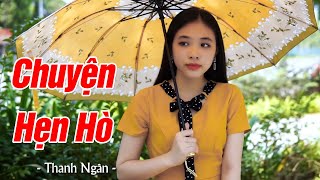 Chuyện Hẹn Hò - Thanh Ngân | Nhạc Vàng Bolero Hay Tê Tái